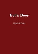 Evil's Door di Elizabeth Parker edito da Lulu.com