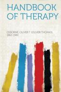 Handbook of Therapy di Oliver T. (Oliver Th Osborne edito da HardPress Publishing