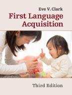 First Language Acquisition di Eve V. Clark edito da Cambridge University Press