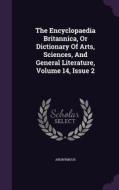 The Encyclopaedia Britannica, Or Dictionary Of Arts, Sciences, And General Literature, Volume 14, Issue 2 di Anonymous edito da Palala Press