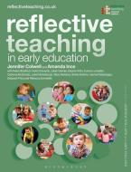Reflective Teaching in Early Education di Jennifer Colwell, Amanda Ince edito da BLOOMSBURY ACADEMIC