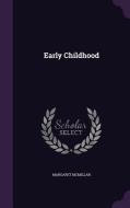 Early Childhood di Margaret McMillan edito da Palala Press