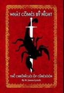 What Comes By Night (The Chronicles of Curesoon - Book Two) di R. Jason Lynch edito da Lulu.com