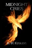 Midnight Cries di K R Krause edito da Blurb