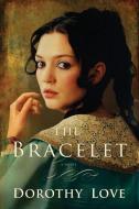 The Bracelet di Dorothy Love edito da Thomas Nelson Publishers