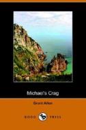 Michael\'s Crag (dodo Press) di Grant Allen edito da Dodo Press