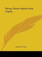 Devas, Nature Spirits And Angels di Amber M. Tuttle edito da Kessinger Publishing, Llc