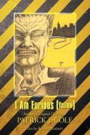 I Am Furious (Yellow) di Patrick J. Cole edito da iUniverse