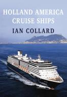 Holland America Cruise Ships di Ian Collard edito da Amberley Publishing
