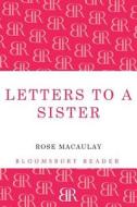 Letters to a Sister di Rose Macaulay edito da Bloomsbury Publishing PLC