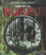 Searching for Bigfoot di Stewart Cowley, Greg Cox edito da Rosen Central