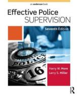 Effective Police Supervision di Harry W. More, Larry S. Miller edito da Taylor & Francis Inc