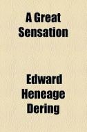 A Great Sensation di Edward Heneage Dering edito da General Books Llc