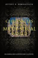 Chronicles from a Myth-Stical World di Jeffrey R. Romanyshyn edito da iUniverse