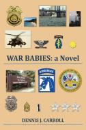 War Babies di Dennis J. Carroll edito da Xlibris