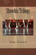 Showbiz Trilogy di Jim Green edito da Createspace