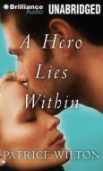 A Hero Lies Within di Patrice Wilton edito da Brilliance Corporation