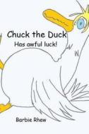 Chuck the Duck: Has Awful Luck! di Barbie Rhew edito da Createspace