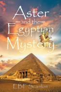 Aster and the Egyptian Mystery di Ebf Scanlon edito da Xlibris