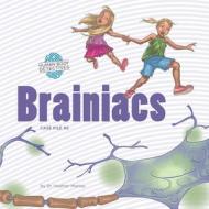 Brainiacs: An Imaginative Journey Through the Nervous System di Heather Manley edito da Createspace