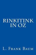 Rinkitink in Oz di L. Frank Baum edito da Createspace