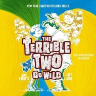 The Terrible Two Go Wild di Mac Barnett, Jory John edito da Blackstone Audiobooks