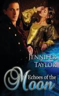 Echoes of the Moon di Jennifer Taylor edito da The Wild Rose Press