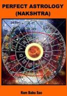 Perfect Astrology (Nakshatra): Learning and Predictions by Panchang & Nakshatra di Ram Babu Sao edito da Createspace