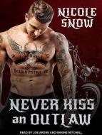 Never Kiss an Outlaw di Nicole Snow edito da Tantor Audio