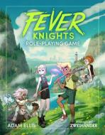 Fever Knights RPG di Adam Ellis, Daniel D. Fox, Anna Goldberg, Gabriel Hicks edito da Andrews McMeel Publishing
