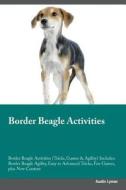 Border Beagle Activities Border Beagle Activities (Tricks, Games & Agility) Includes di Austin Lyman edito da Global Pet Care International