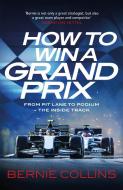 How to Win a Grand Prix di Bernie Collins edito da Quercus Publishing