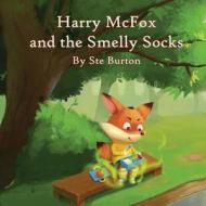 Harry McFox and the Smelly Socks di MR Ste Burton edito da Createspace Independent Publishing Platform