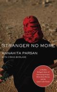 Stranger No More: A Muslim Refugee's Story of Harrowing Escape, Miraculous Rescue, and the Quiet Call of Jesus di Annahita Parsan edito da Thomas Nelson on Brilliance Audio