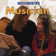 I Want to Be a Musician di Dan Liebman edito da FIREFLY BOOKS LTD