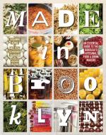Made in Brooklyn: An Essential Guide to the Borough's Artisanal Food & Drink Makers di Melissa Schreiber Vaughan, Susanne Konig edito da POWERHOUSE BOOKS
