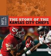 The Story of the Kansas City Chiefs di Scott Caffrey edito da CREATIVE CO