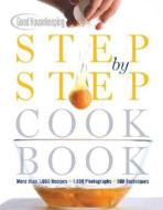 Good Housekeeping Step by Step Cookbook edito da Hearst Books