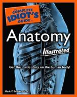 The Complete Idiot's Guide to Anatomy Illustrated di Mark F. Seifert edito da Alpha Books