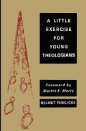A Little Exercise For Young Theologians di Helmut Thielicke edito da Martino Fine Books