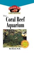 The Coral Reef Aquarium: An Owner's Guide to a Happy Healthy Fish di Ron L. Shimek edito da HOWELL BOOKS INC