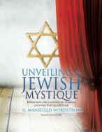 Unveiling the Jewish Mystique di G. Mansfield Nordstrom edito da XULON PR