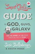 The Smart Girl's Guide to God, Guys, and the Galaxy: Save the Drama! and 100 Other Practical Tips for Teens di Susie Shellenberger, Kristin Weber edito da BARBOUR PUBL INC