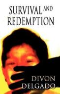 Survival And Redemption di Divon Delgado edito da America Star Books