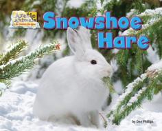 Snowshoe Hare di Dee Phillips edito da BEARPORT PUB CO INC