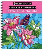 Brain Games - Sticker by Number: Flowers & Nature di Publications International Ltd, Brain Games, New Seasons edito da PUBN INTL