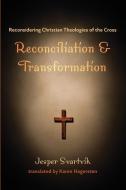 Reconciliation and Transformation di Jesper Svartvik edito da Cascade Books