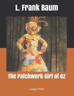 The Patchwork Girl Of Oz di L Frank Baum edito da Independently Published