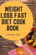 Weight Loss Fast Diet Cookbook di Katrina Kaif edito da LIGHTNING SOURCE INC