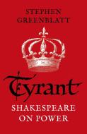 Tyrant di Stephen Greenblatt edito da Random House UK Ltd